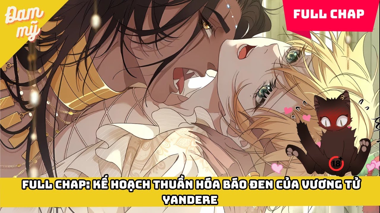 FULL CHAP: Kế Hoạch Thuần Hóa Báo Đen Của Vương Tử Yandere