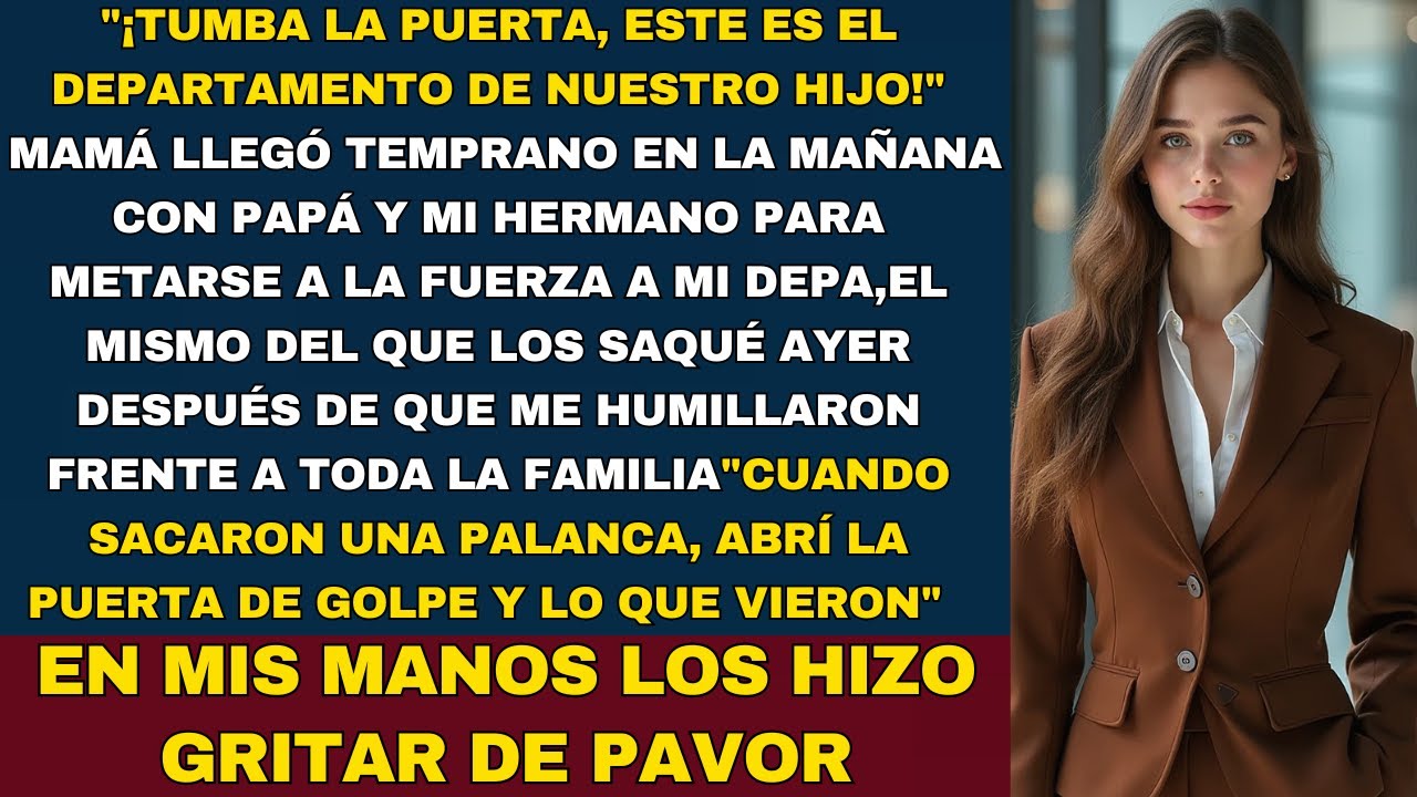 Rompe la Puerta, Este Es el Departamento de Nuestro Hijo — Mi Mamá Llegó con Papá y Mi Hermano para