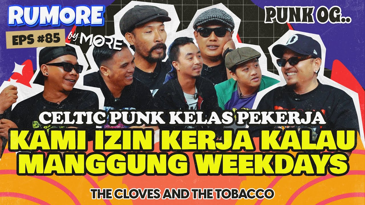 RUMORE Eps #85 - THE CLOVES AND THE TOBACCO - WEEKEND MANGGUNG, WEEKDAYS KAMI USAHAKAN DULU