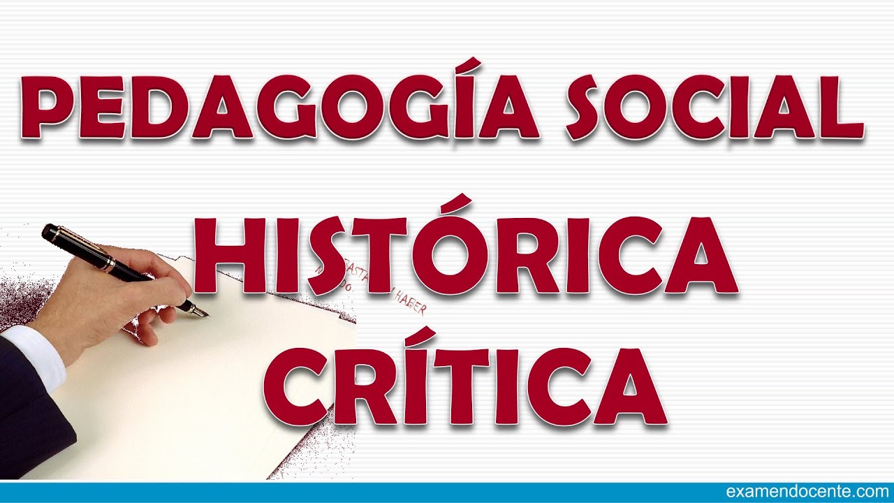 PEDAGOGÍA SOCIAL O HISTÓRICA CRÍTICA - examen docente