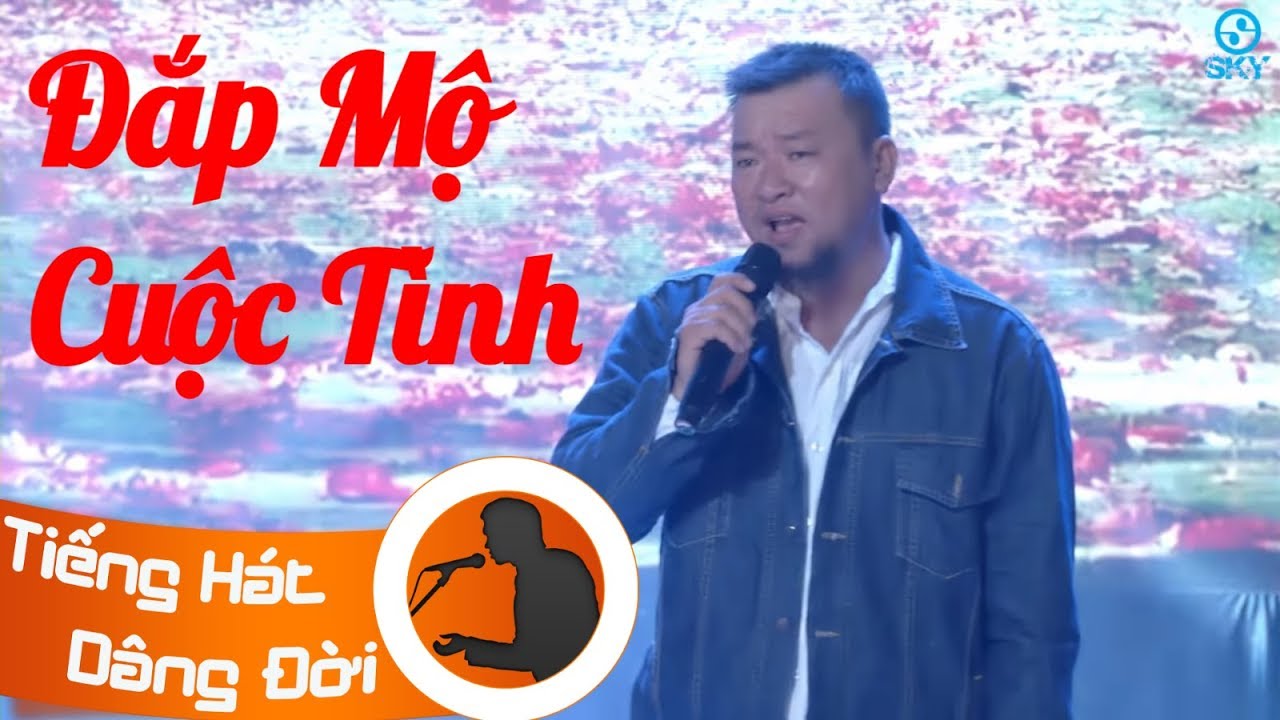 Đắp Mộ Cuộc T&igrave;nh - Đạt V&otilde; | Tiếng H&aacute;t D&acirc;ng Đời