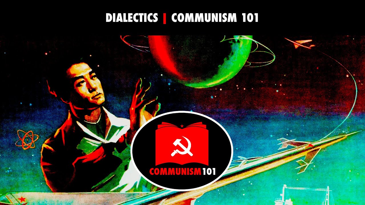 Dialectics | Communism 101