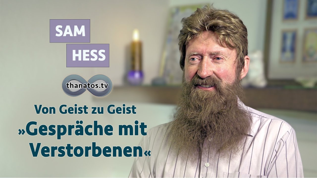 Von Geist zu Geist – „Gespräche mit Verstorbenen“ |  In memoriam Sam Hess