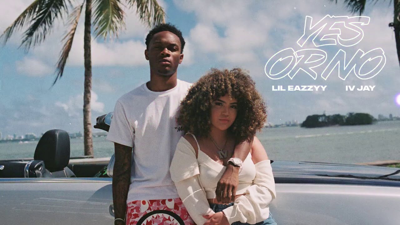 Lil Eazzyy - Yes or No feat. IV Jay [Official Audio]
