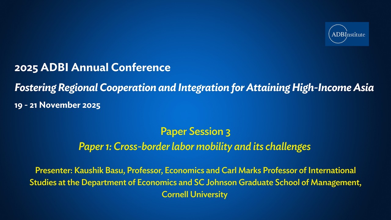 2025 ADBI Annual Conference Day 3 (Part 1/6): Cross-border Labor Mobility and Its Challenges