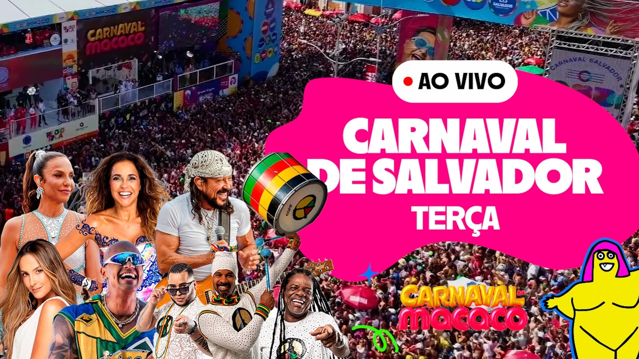 AO VIVO Carnaval de Salvador 2026 | Terça-feira 17/02/2026 (Carnaval da Macaco)