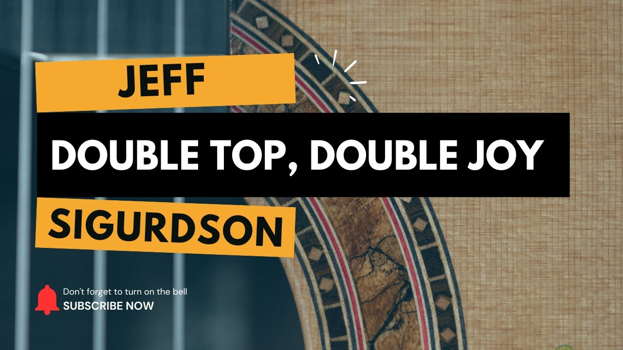 Double Top, Double Joy - Jeff Sigurdson&rsquo;s Masterpiece