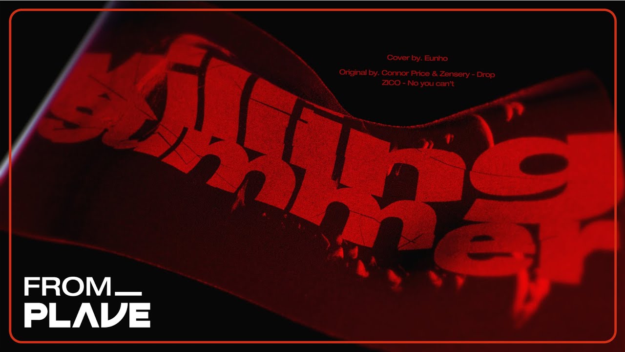 [From. PLAVE] 은호 - Killing Summer (원곡 : Connor Price&Zensery - Drop + ZICO - No you can&rsquo;t)