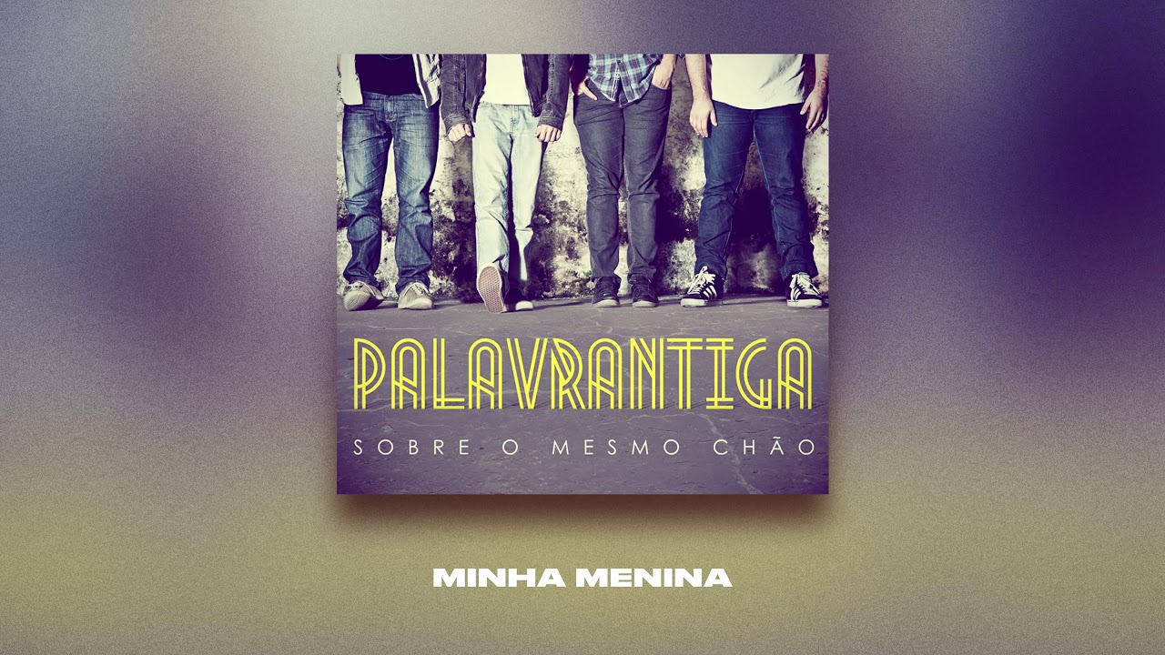 MINHA MENINA | PALAVRANTIGA | CD SOBRE O MESMO CH&Atilde;O | 2012