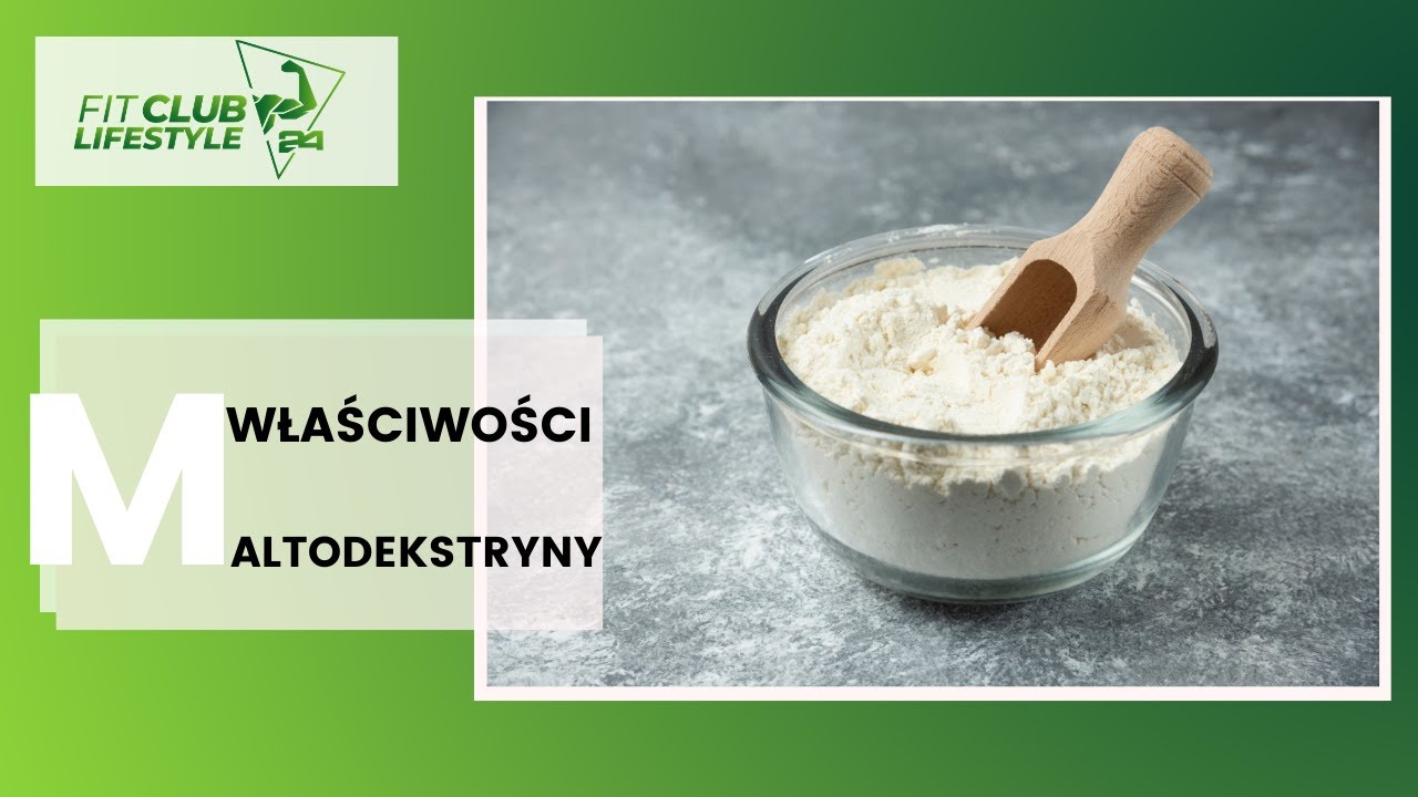 MALTODEKSTRYNA - właściwości