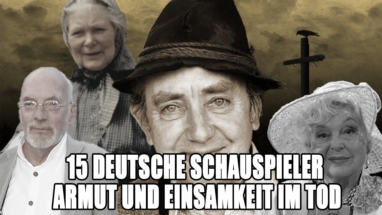 15 DEUTSCHE SCHAUSPIELER, DIE IN ARMUT UND EINSAMKEIT VERSTORBEN SIND
