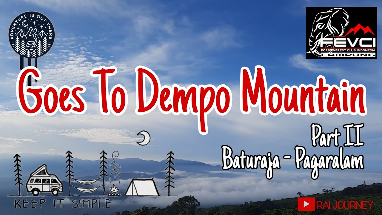 Touring Explore Dempo Mountain Part II, Jelajah Baturaja Menuju Pagaralam, Gunung Dempo