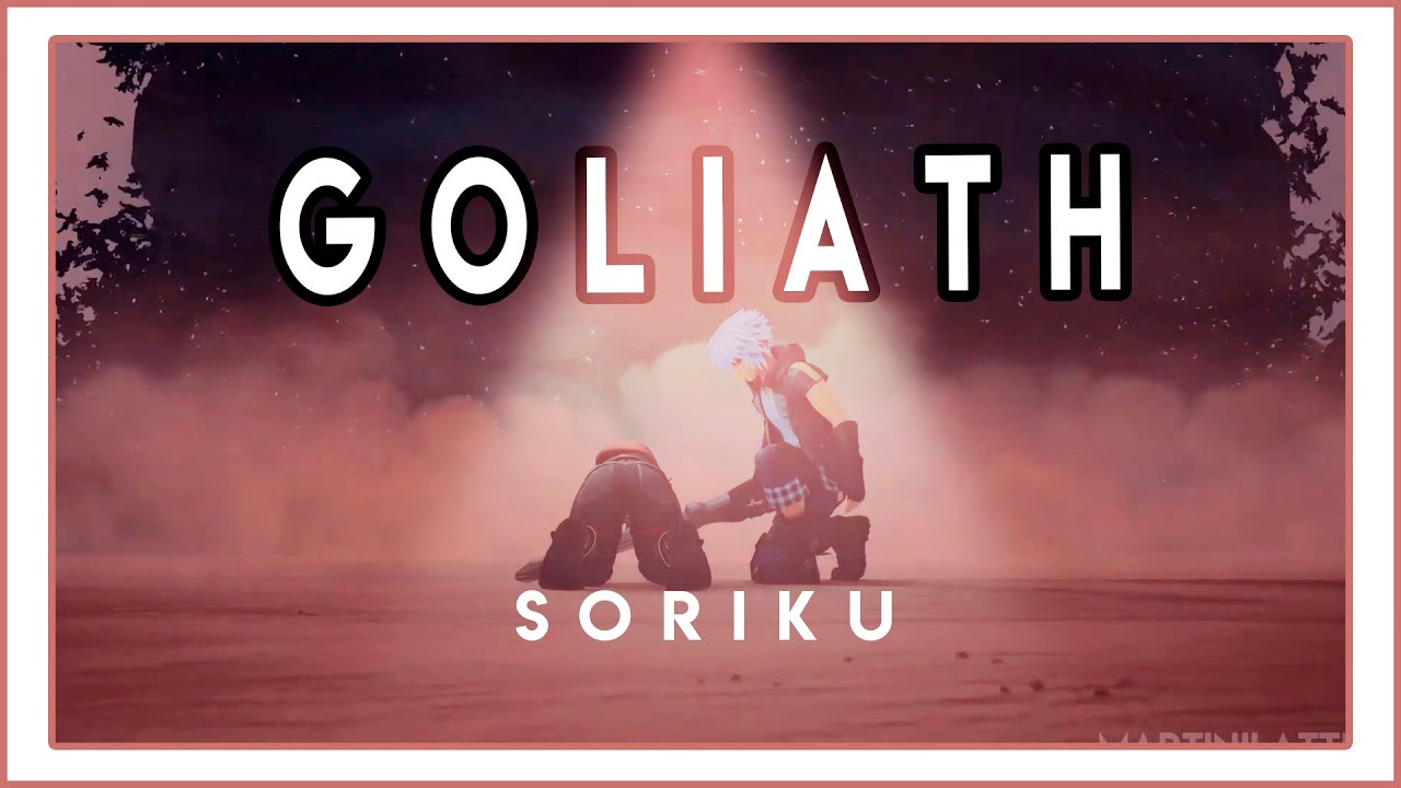 [ GOLIATH ]  Soriku  ★ KH