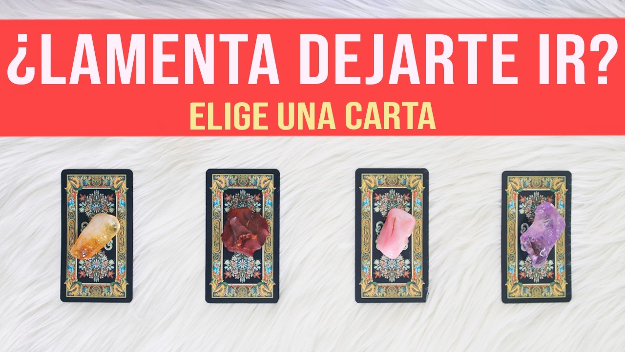 ¿Se arrepiente por DEJAR QUE TE FUERAS? - Elige una carta