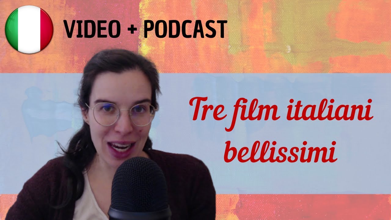 Tre film italiani bellissimi || Podcast in italiano semplice || Episodio 68