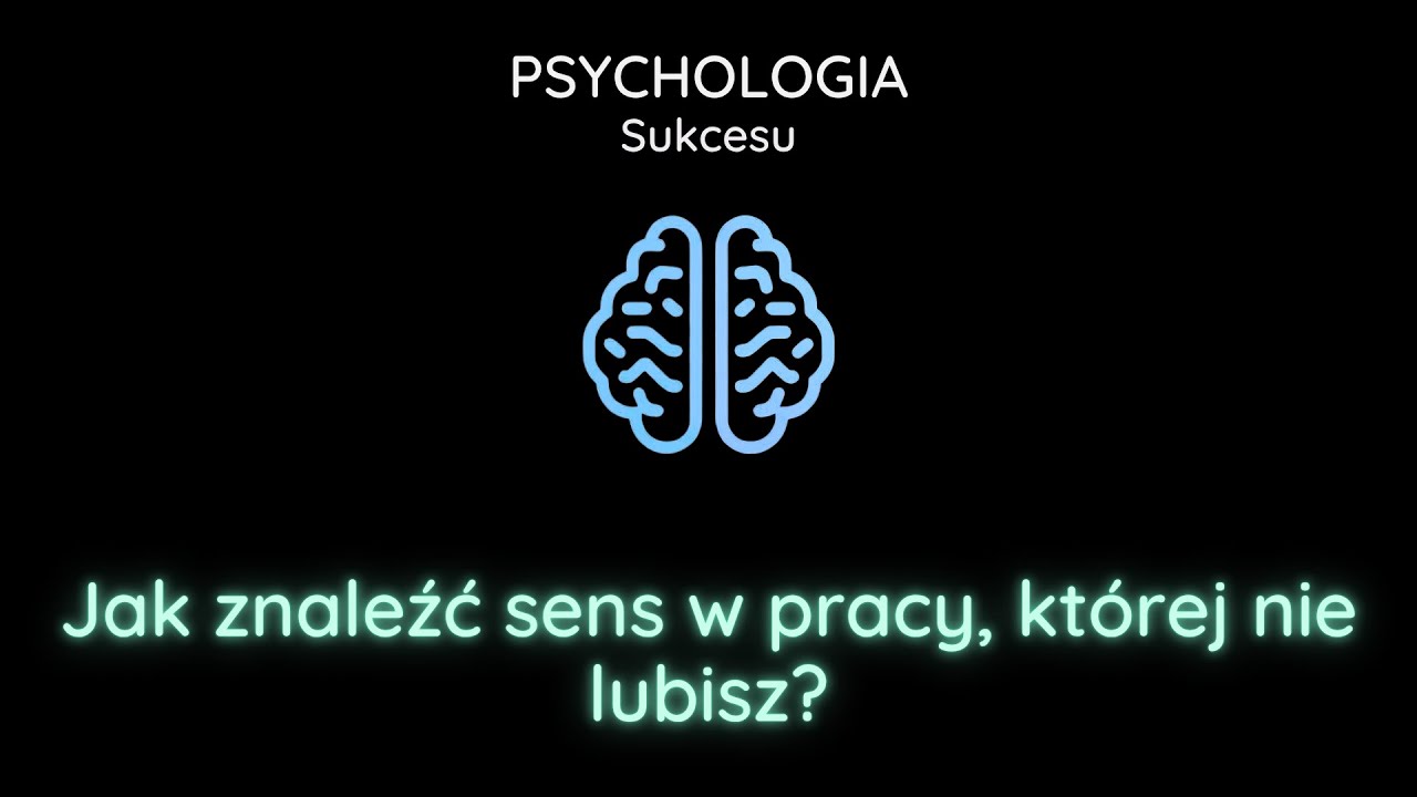 Jak znaleźć sens w pracy, której nie lubisz?