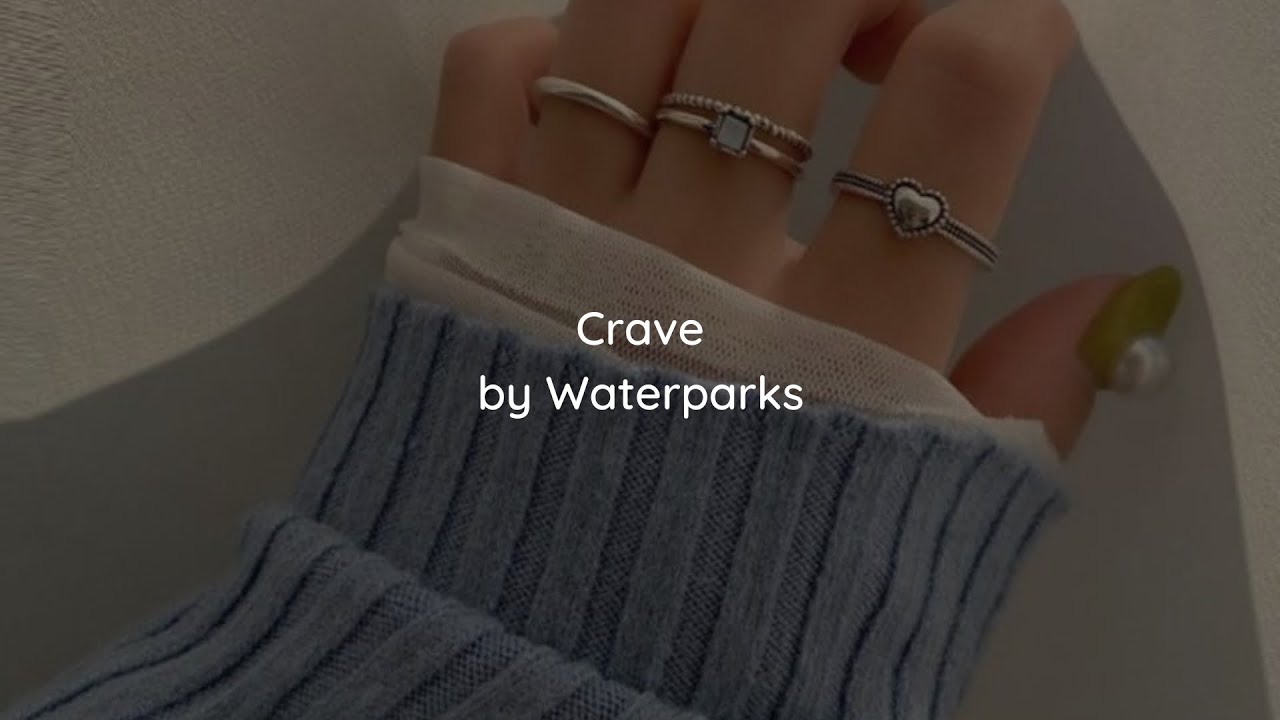 Crave | Waterparks | Lyrics