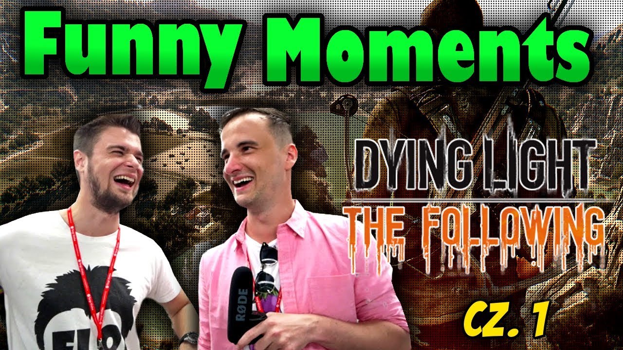 Funny Moments - Bladii & Dobrodziej | Dying Light: The Following | cz. 1