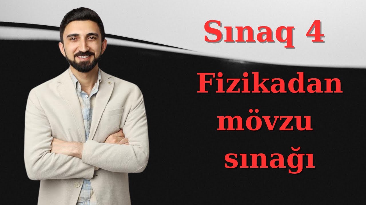Fizikadan mövzu sınağı 4. İlk on iki mövzunu əhatə edən qəbul tipli 30 sual. Fizikadan sınaqlar