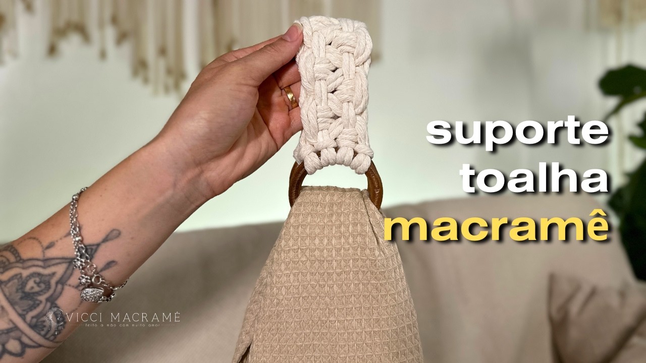 PORTA TOALHA DE MACRAME PARA INICIANTES | Passo a passo completo