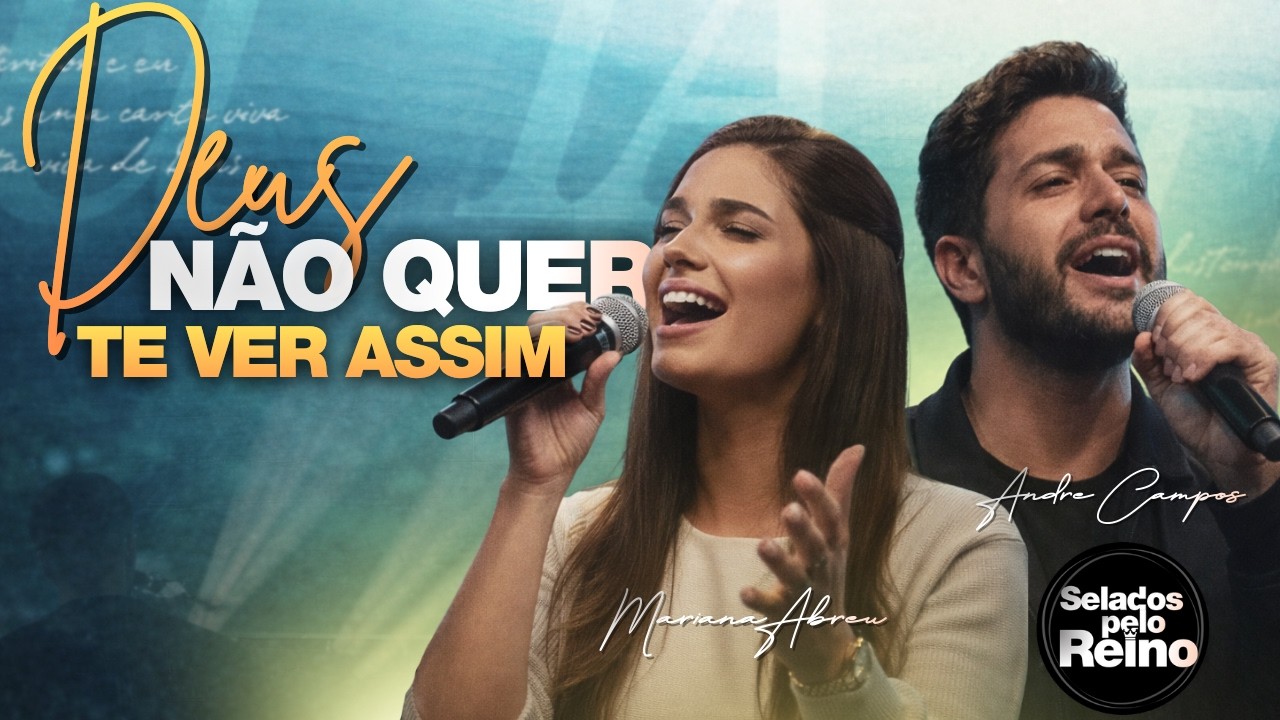 Deus não quer te ver assim | André Campos & Mariana Abreu | Louvor Gospel e Adoração