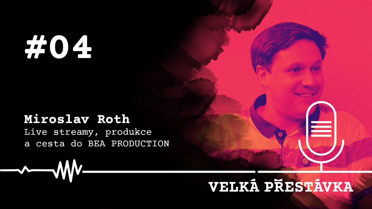 Velká přestávka #04 | Miroslav Roth: Live streamy, produkce a cesta z naší školy do BEA PRODUCTION