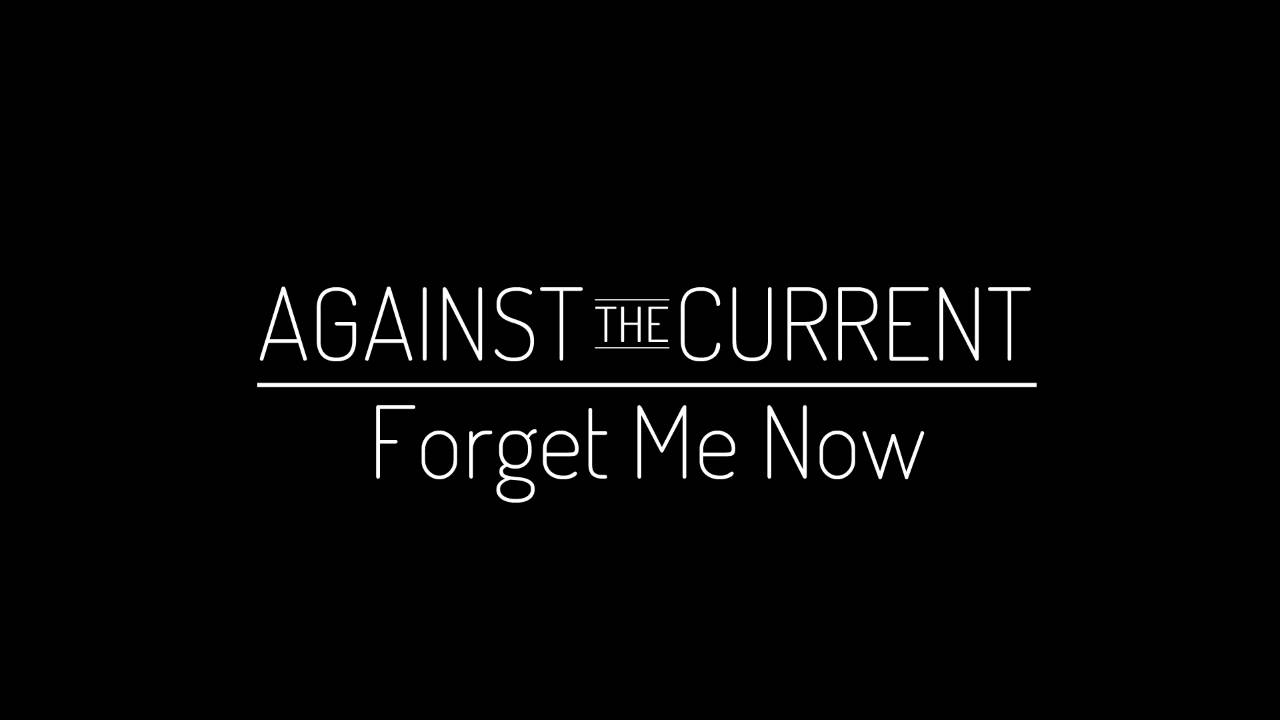 Nightcore - Forget Me Now (Against The Current)