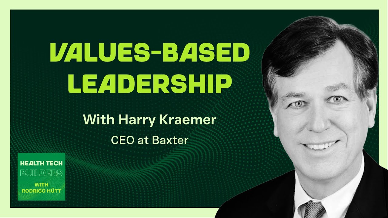 Values-Based Leadership: Lessons from Baxter’s CEO with Harry Kraemer