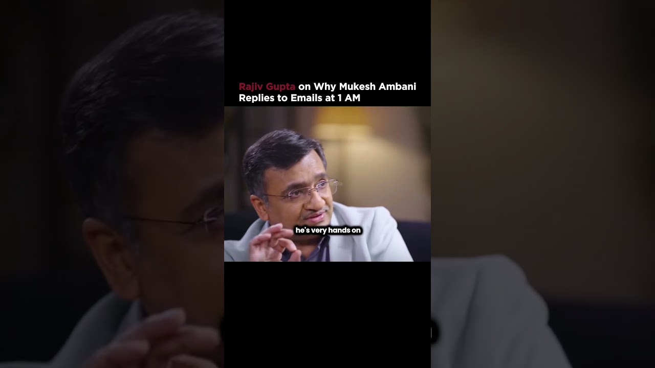 Rajiv Gupta on Why Mukesh Ambani Replies to Emails at 1 AM