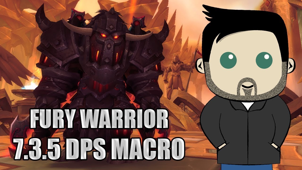 Fury Warrior Rotation and GSE Macros for 7.3.5