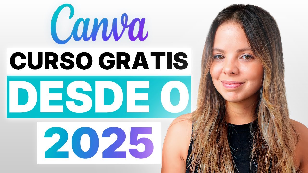 Curso C&oacute;mo Usar Canva para Principiantes 2025 | Curso Completo Gratis