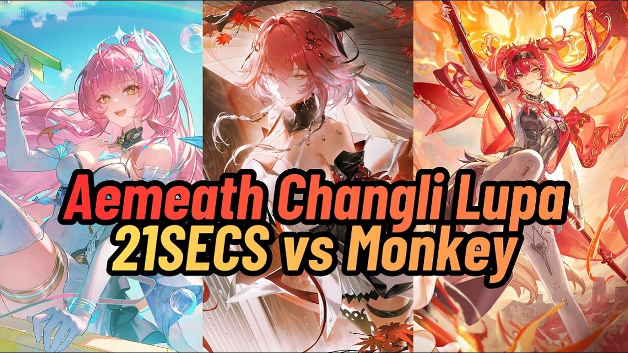 Aemeath Changli Lupa 21,68s vs Monkey 3-4 ID:32 | Wuthering Waves