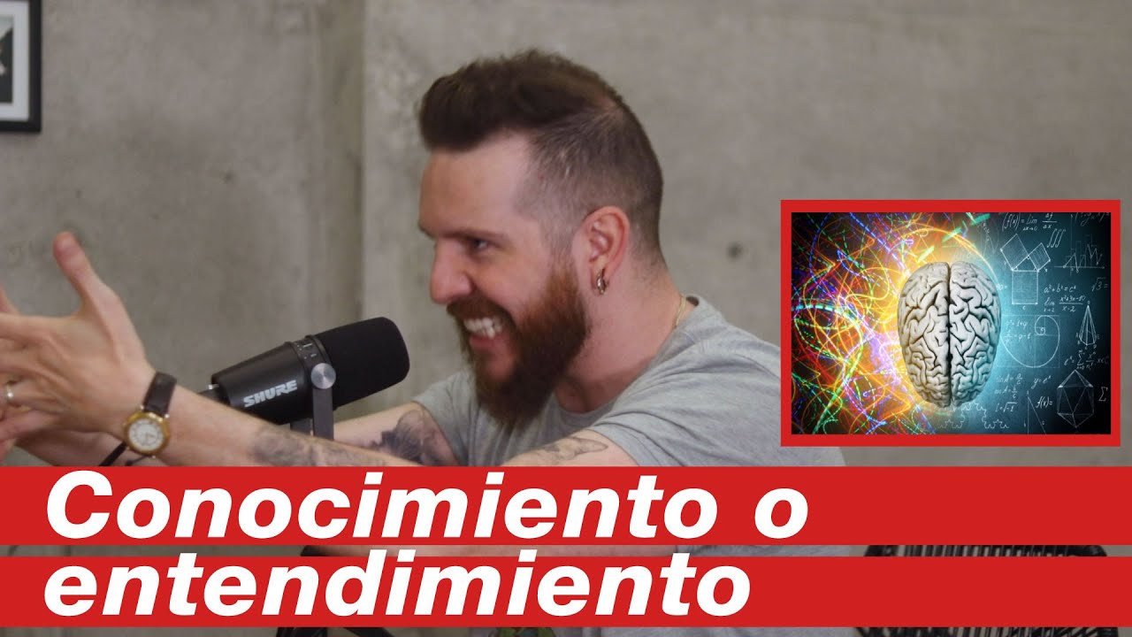 LA DIFERENCIA ENTRE CONOCIMIENTO Y ENTENDIMIENTO