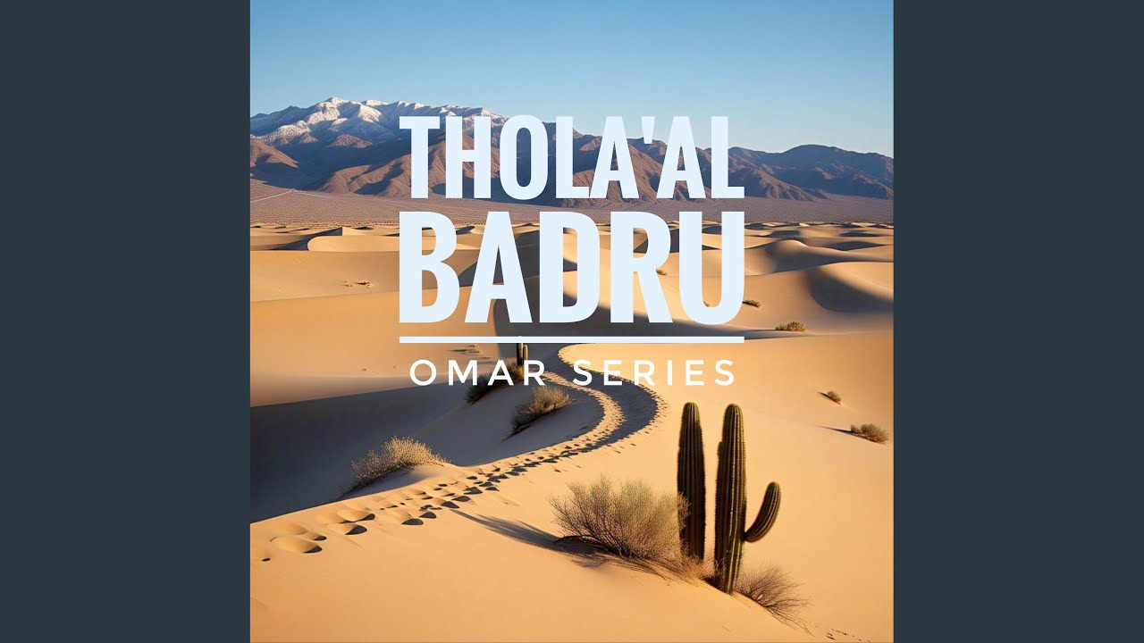 Thola'al Badru (Omar Series)
