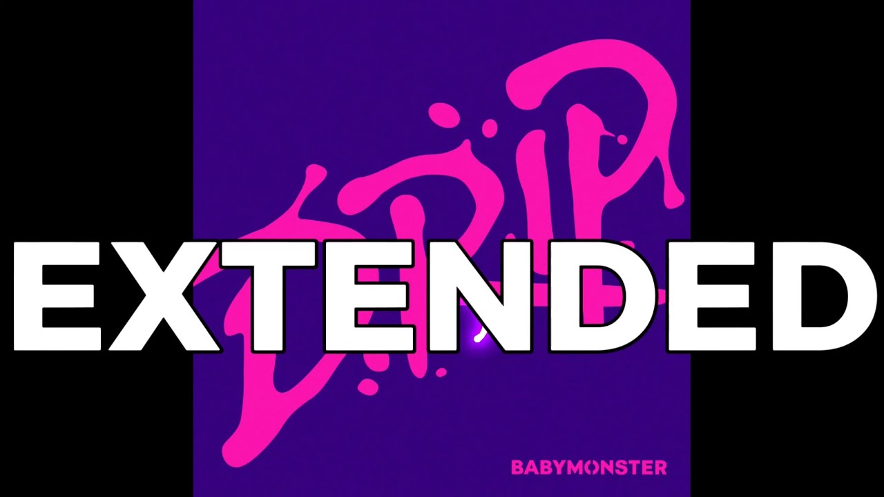 (EXTENDED) BABYMONSTER - DRIP
