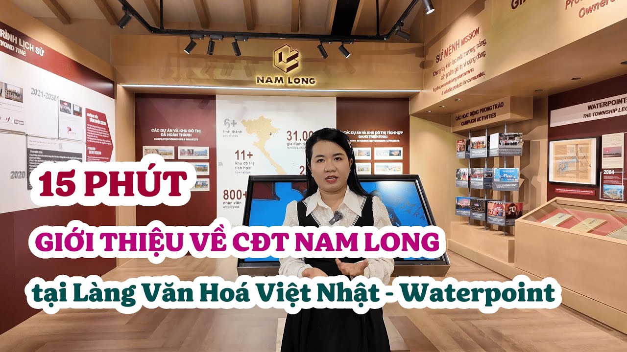 15 PHÚT GIỚI THIỆU CHI TIẾT VỀ TẬP ĐOÀN NAM LONG CÙNG MAI LAND #mailand #waterpoint #namlonggroup