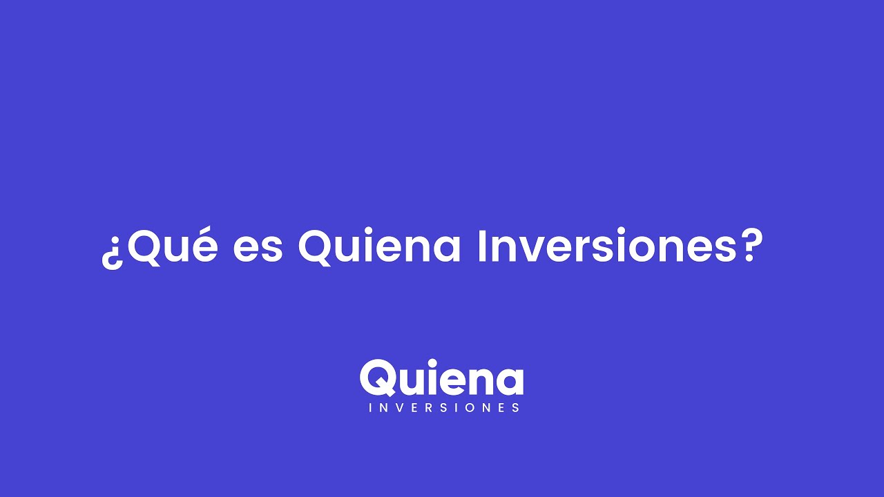 &iquest;Que es Quiena Inversiones?