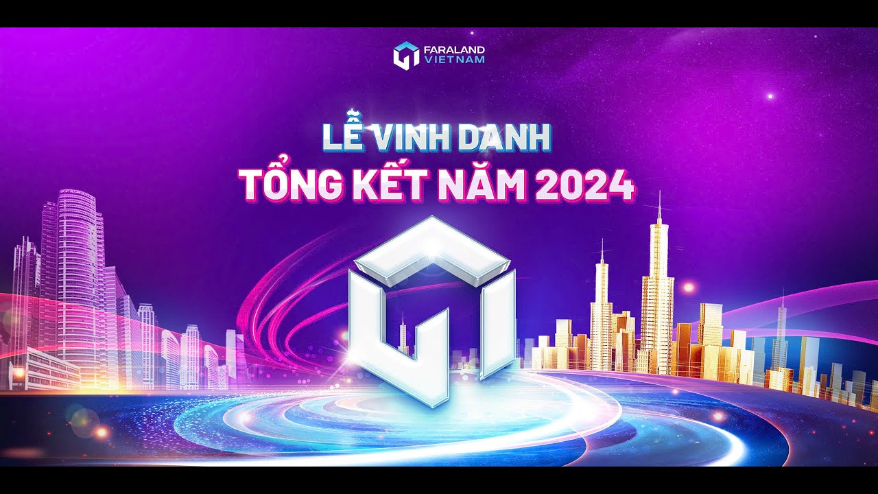 LỄ VINH DANH & TỔNG KẾT NĂM 2024 TẬP ĐO&Agrave;N FARALAND VIỆT NAM