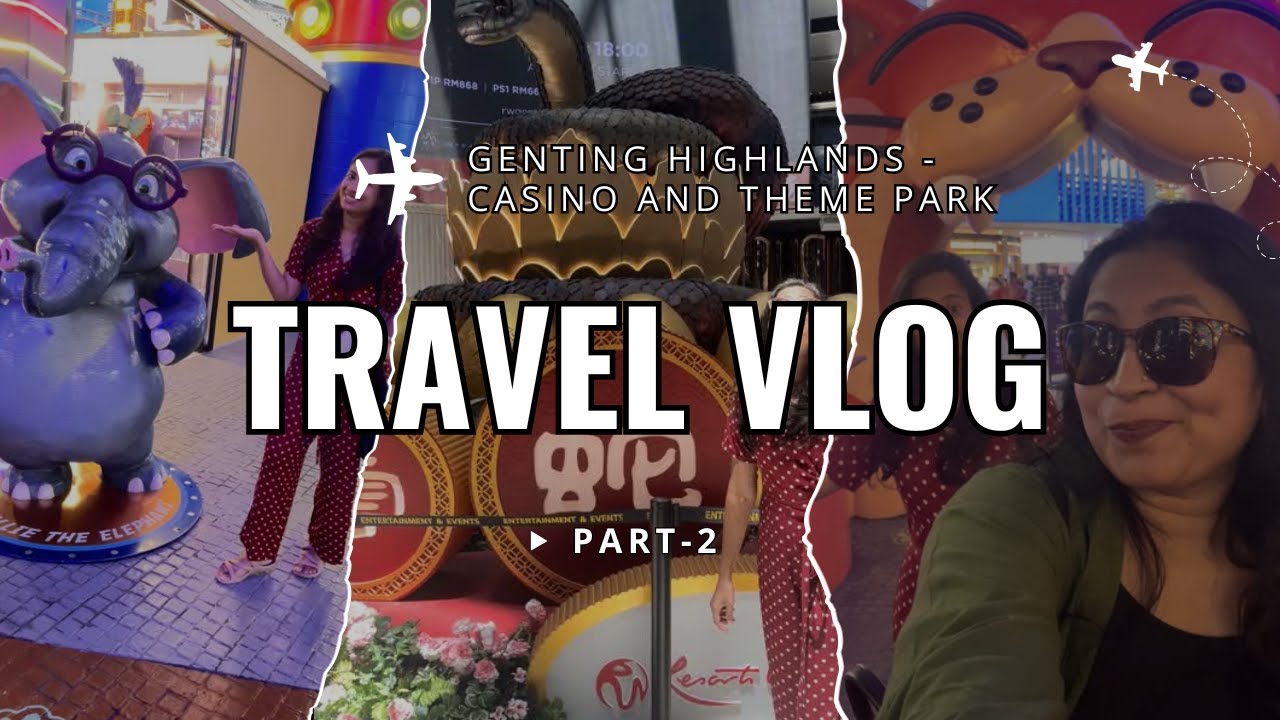 Genting Highlands Full Vlog | Casino, Theme Park & Gaming Arena| Kuala Lumpur | Exploring Malaysia