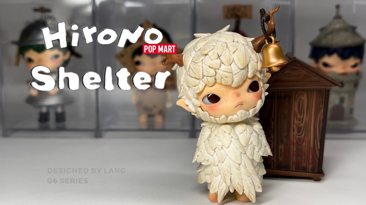 Hirono Shelter Series POP MART | Full set unboxing