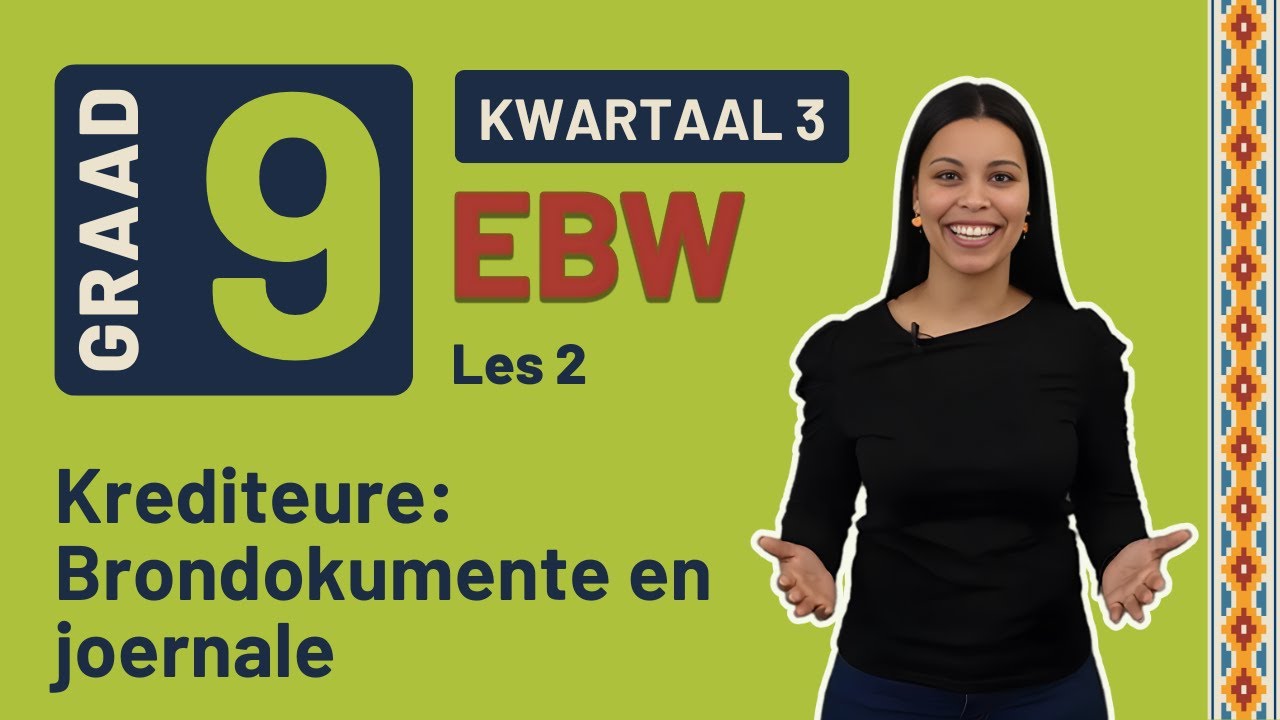 Gr9 EBW: Fin. Gelet. | Kwartaal 3 | Les 2 | Krediteure: Brondokumente en joernale