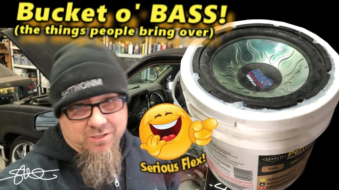 Bucket o' Bass! (the things people bring over) Woofer Flex Friday Pyle-Style