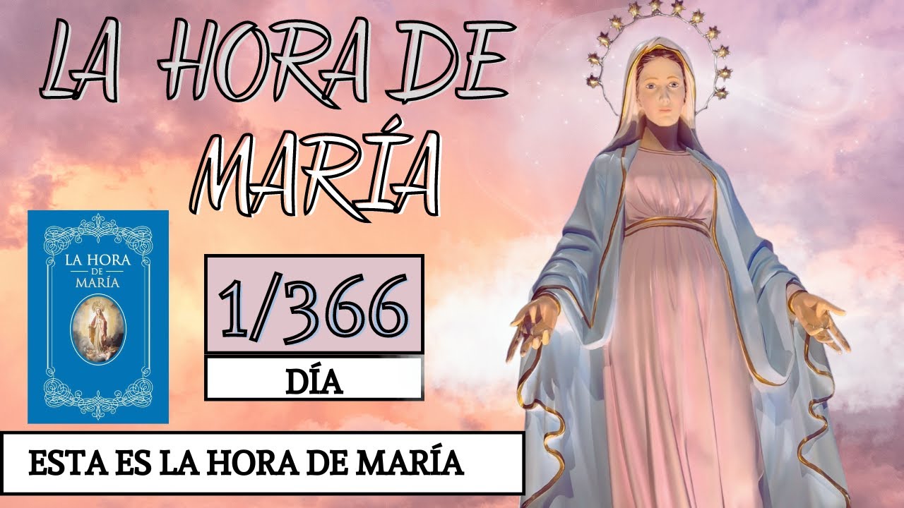 D&iacute;a 1 | La Hora de Mar&iacute;a | Meditaci&oacute;n diaria | Esta es la hora de Mar&iacute;a