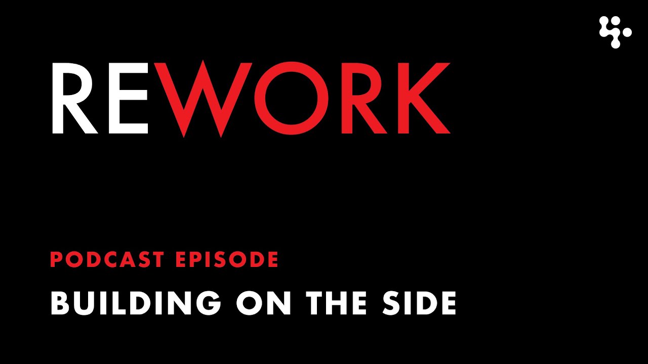 Building on the Side &ndash; REWORK