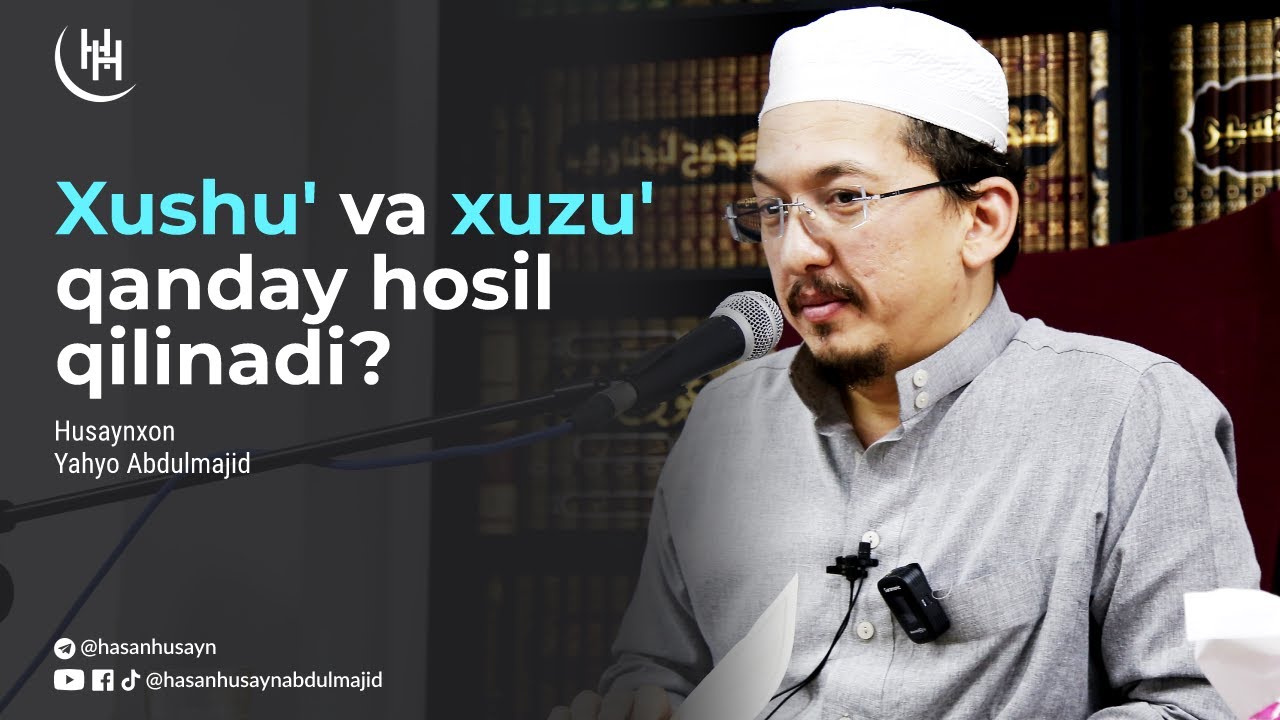 Xushu' va xuzu' qanday hosil qilinadi? - Husaynxon Yahyo Abdulmajid I Ҳусайнхон Яҳё Абдулмажид