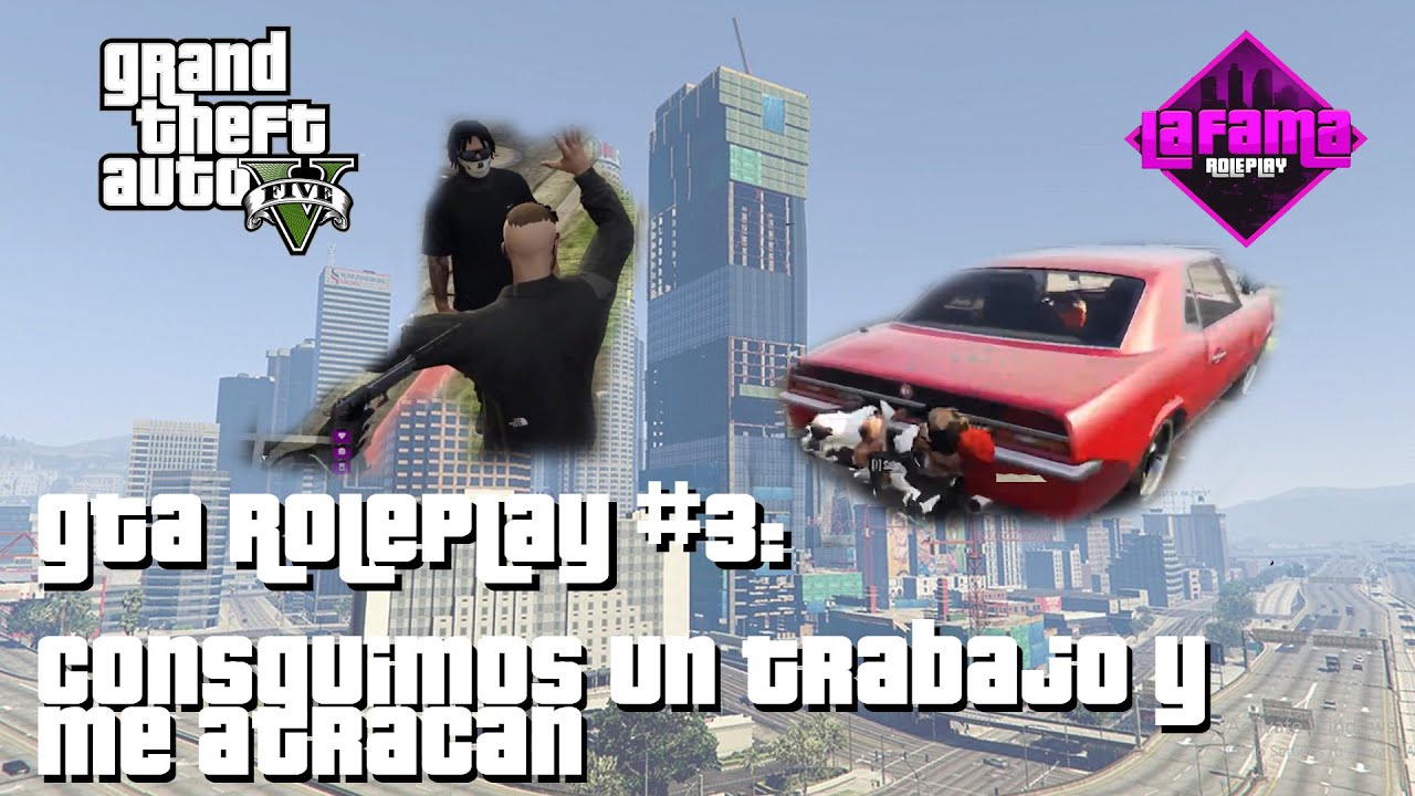 GTA ROLEPLAY #3| LA FAMA RP | CONSEGUIMOS UN TRABAJO Y ME ATRACAN