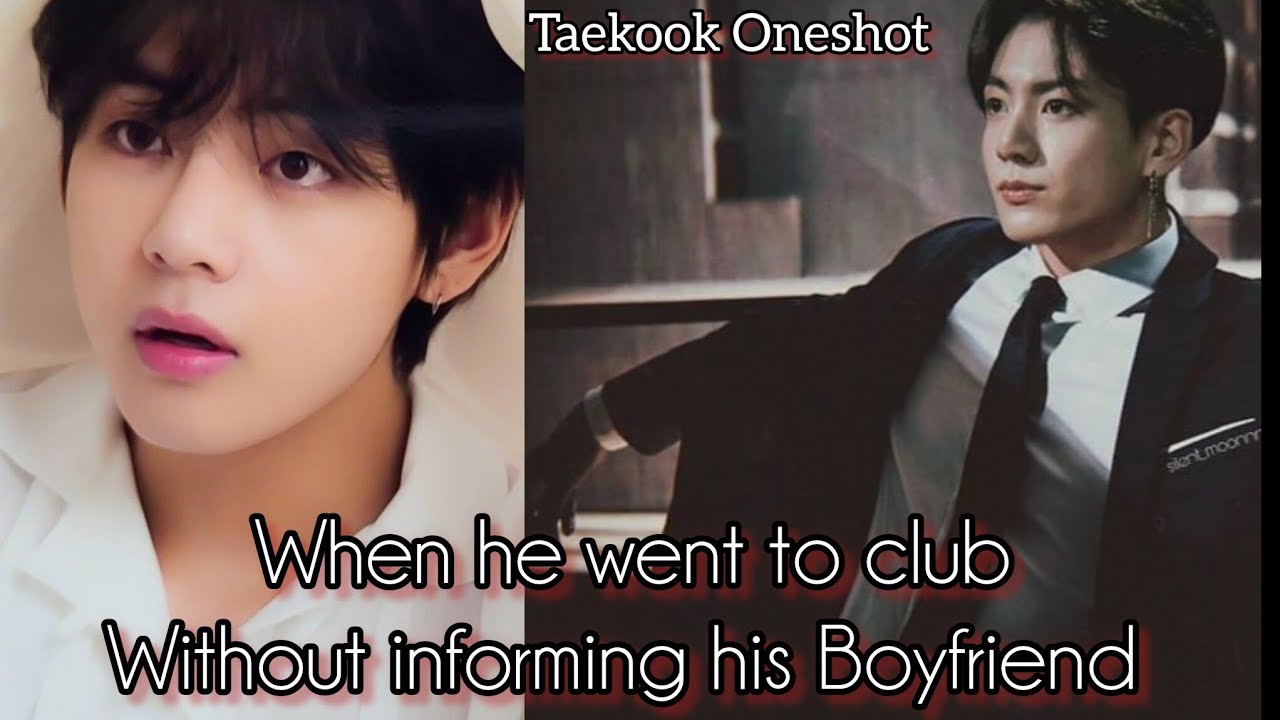 When he went to Club without informing his Boyfriend 😯 || Taekook Oneshot || Topkook || Part-2/2