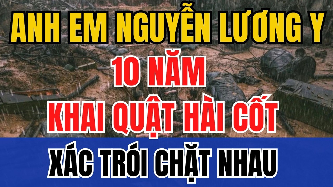 Khai quật hài cốt anh em Nguyễn Lương Y, 10 năm thi thể trói chặt vào nhau | Tin Nhanh Lịch Sử