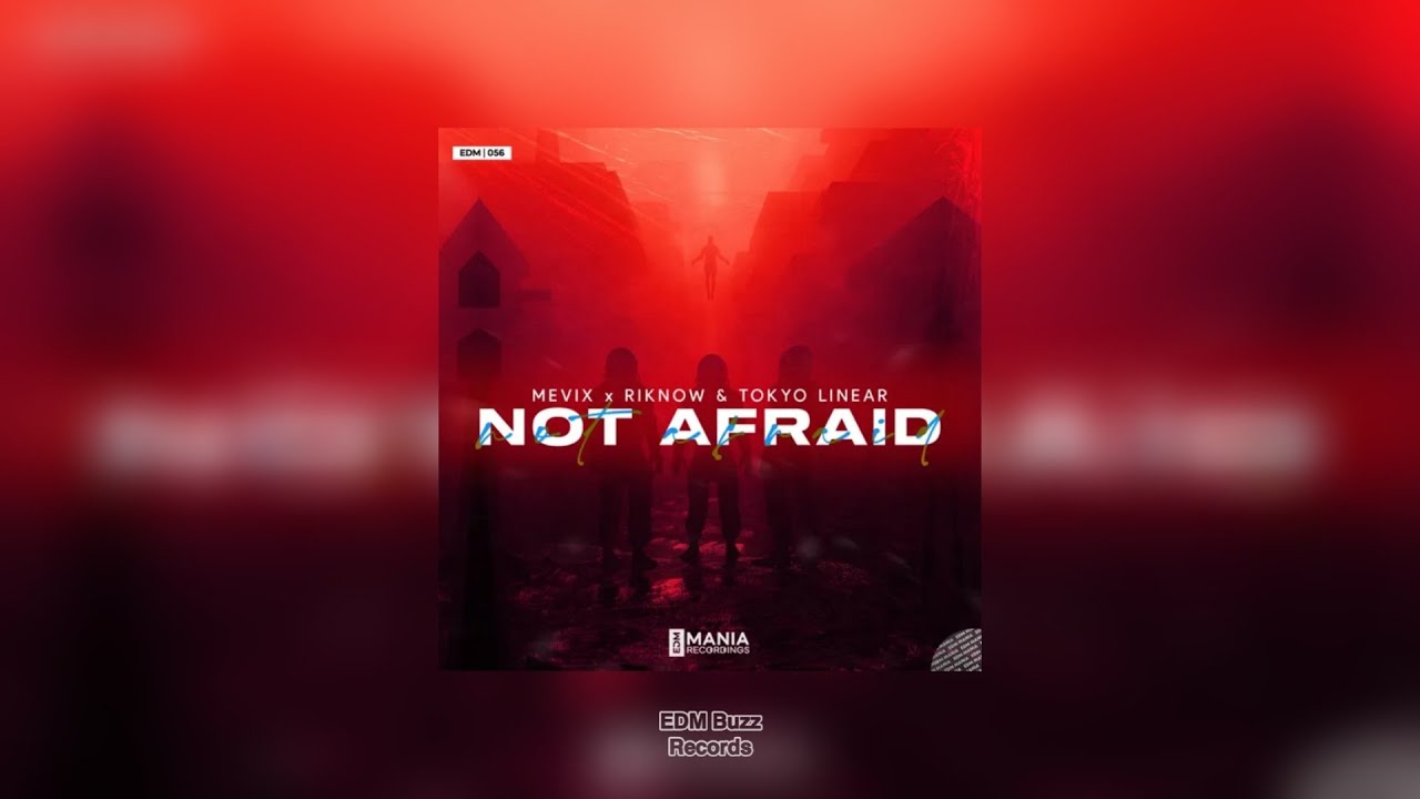 [𝗘𝗹𝗲𝗰𝘁𝗿𝗼 𝗛𝗼𝘂𝘀𝗲/𝗕𝗮𝘀𝘀 𝗛𝗼𝘂𝘀𝗲] Not Afraid - Tokyo Linear, Mevix & Riknow [EDM Buzz Records]