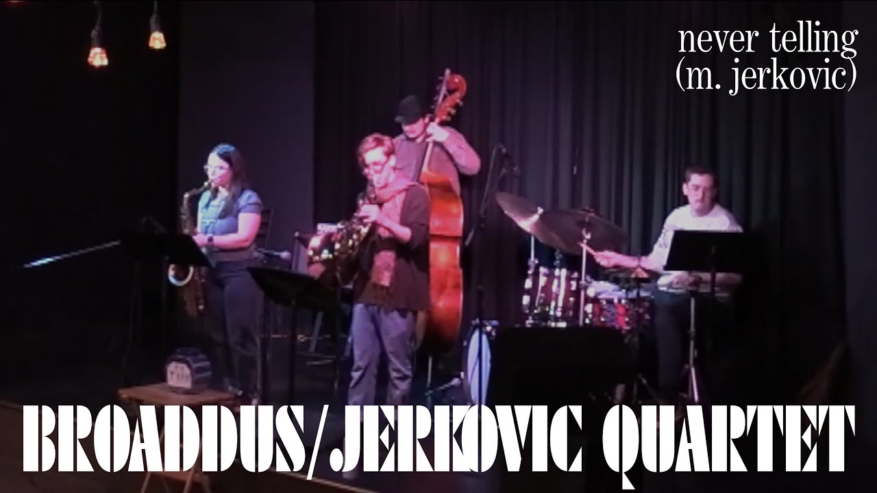 Never Telling - Broaddus/Jerkovic Quartet at Westport Theater